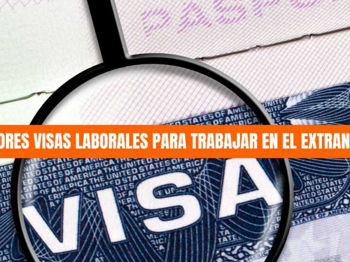 Mejores visas laborales para trabajar en el extranjero