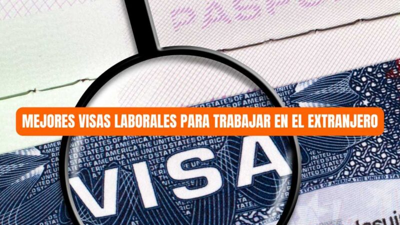 Mejores visas laborales para trabajar en el extranjero