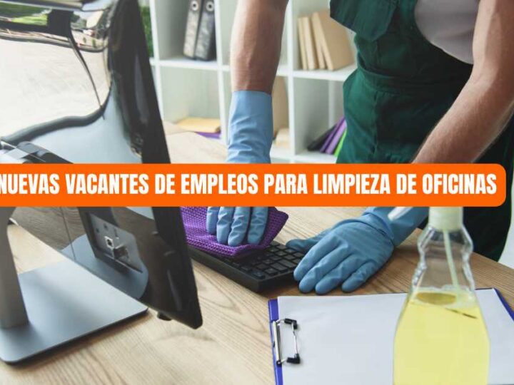 Nuevas vacantes de empleos para limpieza de oficinas