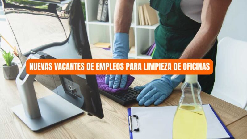 Nuevas vacantes de empleos para limpieza de oficinas
