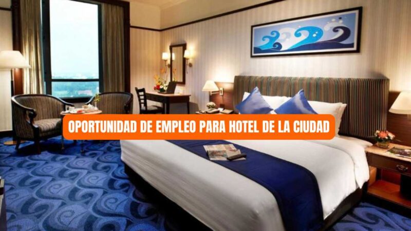Oportunidad de empleo para hotel de la ciudad